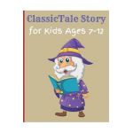 ClassicTale Story for Kids Ages 7-12: Classic Kids Books, Gifts for Families, Story of a Little Prince - Marko Dani