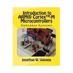 Embedded Systems: Introduction to Arm(r) Cortex(tm)-M Microcontrollers - Jonathan W. Valvano
