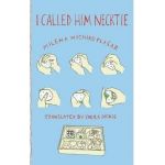I Called Him Necktie - Milena Michiko Flasar