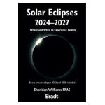 Solar Eclipses 2024 - 2027: Where and When to Experience Totality - Sheridan Williams