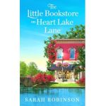 The Little Bookstore on Heart Lake Lane - Sarah Robinson