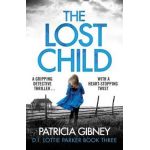 The Lost Child: A Gripping Detective Thriller with a Heart-Stopping Twist - Patricia Gibney