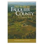 250 Years in Fauquier County: A Virginia Story - Kathi A. Brown