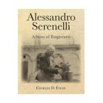 Alessandro Serenelli: A Story of Forgiveness - Charles D. Engel