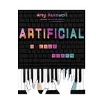 Artificial: A Love Story - Amy Kurzweil