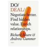 Do Deal: Negotiate Better. Find Hidden Value. Enrich Relationships. - Richard Hoare