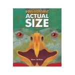 Prehistoric Actual Size - Steve Jenkins