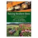 Raising Resilient Bees: Heritage Techniques to Mitigate Mites, Preserve Locally Adapted Genetics, and Grow Your Apiary - Eric Mcewen