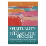 Spirituality and the Therapeutic Process: A Comprehensive Resource from Intake to Termination - Jamie D. Aten