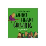 The Little Man Whose Heart Grew Big - Steph Williams