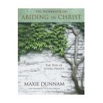 The Workbook on Abiding in Christ - Maxie Dunnam