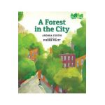 A Forest in the City - Andrea Curtis