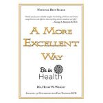 A More Excellent Way: Be in Health [With DVD] - Henry W. Wright