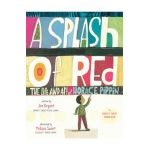 A Splash of Red: The Life and Art of Horace Pippin - Jen Bryant
