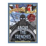 Above the Trenches (Nathan Hale's Hazardous Tales #12) - Nathan Hale