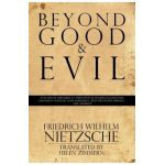 Beyond Good & Evil - Friedrich Wilhelm Nietzsche