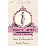 Georgette Heyer's Regency World - Jennifer Kloester