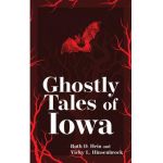 Ghostly Tales of Iowa - Ruth D. Hein
