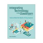 Integrating Technology in the Classroom: Tools to Meet the Needs of Every Student - Boni Hamilton