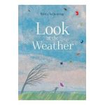 Look at the Weather - Britta Teckentrup