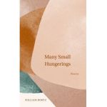 Many Small Hungerings: Poetry - William Bortz