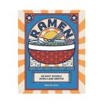 Ramen: 80 Easy Noodle Bowls and Broths - Makiko Sano