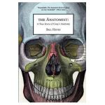 The Anatomist: A True Story of Gray's Anatomy - Bill Hayes
