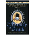 The Miracle of Death: There Is Nothing But Life - Betty J. Kovacs