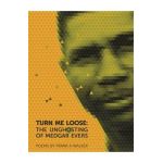 Turn Me Loose: The Unghosting of Medgar Evers - Frank X. Walker