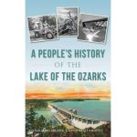 A People's History of the Lake of the Ozarks - Dan William Peek