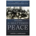 A Shattered Peace: Versailles 1919 and the Price We Pay Today - David A. Andelman
