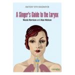 A Singer's Guide to the Larynx - Nicola Harrison