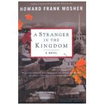 A Stranger in the Kingdom - Howard Frank Mosher