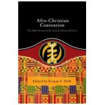 Afro-Christian Convention: The Fifth Stream of the United Church of Christ - Yvonne Delk