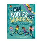 All Bodies Are Wonderful: Use Science to Celebrate Everyone's Body! - Beth Cox