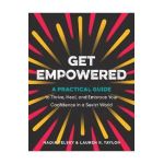 Get Empowered: A Practical Guide to Thrive, Heal, and Embrace Your Confidence in a Sexist World - Nadia Telsey