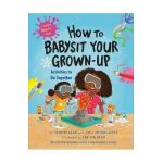 How to Babysit Your Grown-Up: Activities to Do Together - Jean Reagan