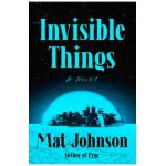 Invisible Things - Mat Johnson