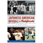 Japanese American Baseball in California: A History - Kerry Yo Nakagawa