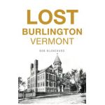 Lost Burlington, Vermont - Bob Blanchard