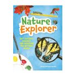 Nature Explorer: Get Outside, Observe, and Discover the Natural World - Jenny Defouw Geuder