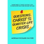 Questions, Christ and the Quarter-life Crisis: Sometimes It Takes Getting Lost To Discover Who and Whose You Are. - Alex Lewis