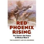 Red Phoenix Rising: The Soviet Air Force in World War II - Von Hardesty