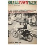 Small Town Talk: Bob Dylan, the Band, Van Morrison, Janis Joplin, Jimi Hendrix and Friends in the Wild Years of Woodstock - Barney Hoskyns