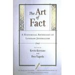 The Art of Fact: A Historical Anthology of Literary Journalism - Kevin Kerrane