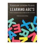 Toddler Lesson Plans - Learning ABC's: Twenty-six week guide to help your toddler learn ABC's and numbers - Autumn Mckay