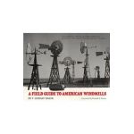 A Field Guide to American Windmills - T. Lindsay Baker