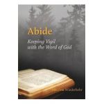 Abide: Keeping Vigil with the Word of God - Macrina Wiederkehr