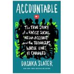 Accountable: The True Story of a Racist Social Media Account and the Teenagers Whose Lives It Changed - Dashka Slater