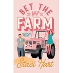 Bet The Farm: an enemies to lovers small town romance - Staci Hart